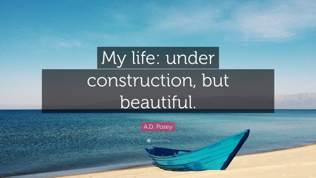 My Life: under construction but beautiful